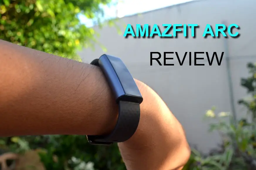 Amazfit Arc Review – Smart Affordable Stylish Fitness Tracker