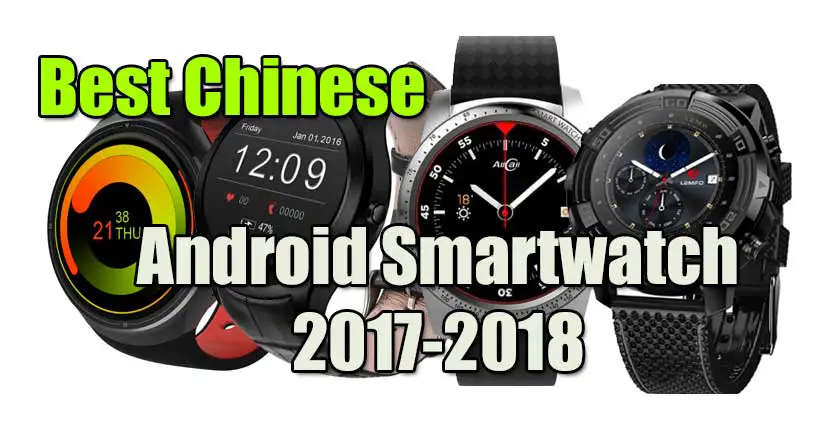 Best Chinese Android Smartwatch of 2017-2018