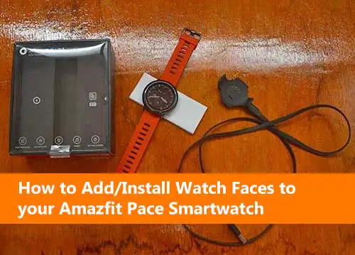 How to Add/Install Watch Faces to your Amazfit Pace Smartwatch (Step by Step Tutorial)