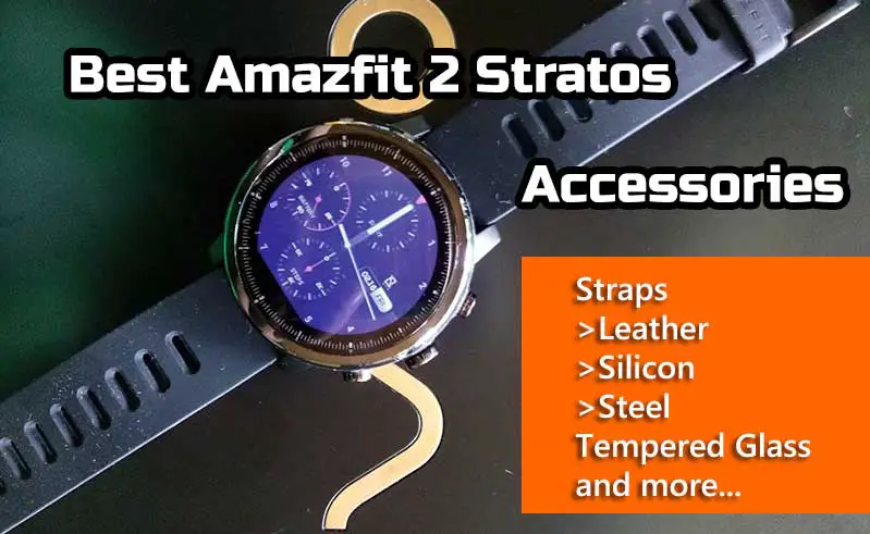 Best Accessories for Amazfit 2 Stratos – Screen Protector, Straps, Tempered Glass etc.