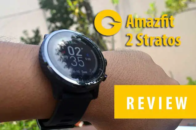 [Review] Amazfit 2 Stratos –Top Features you will Love