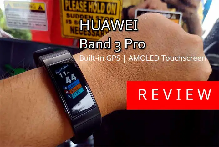 [Review] Huawei Band 3 Pro Smartband – MultiSport + GPS Fitness Tracker